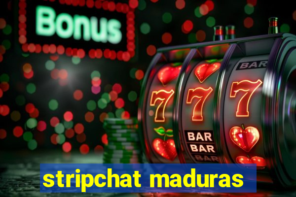 stripchat maduras